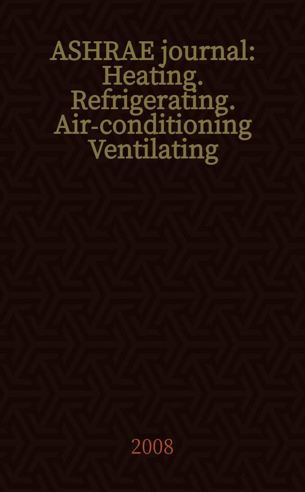 ASHRAE journal : Heating. Refrigerating. Air-conditioning Ventilating: formerly refrigerating engineering, including air-conditioning and the ASHAE journal. Vol. 50, № 9