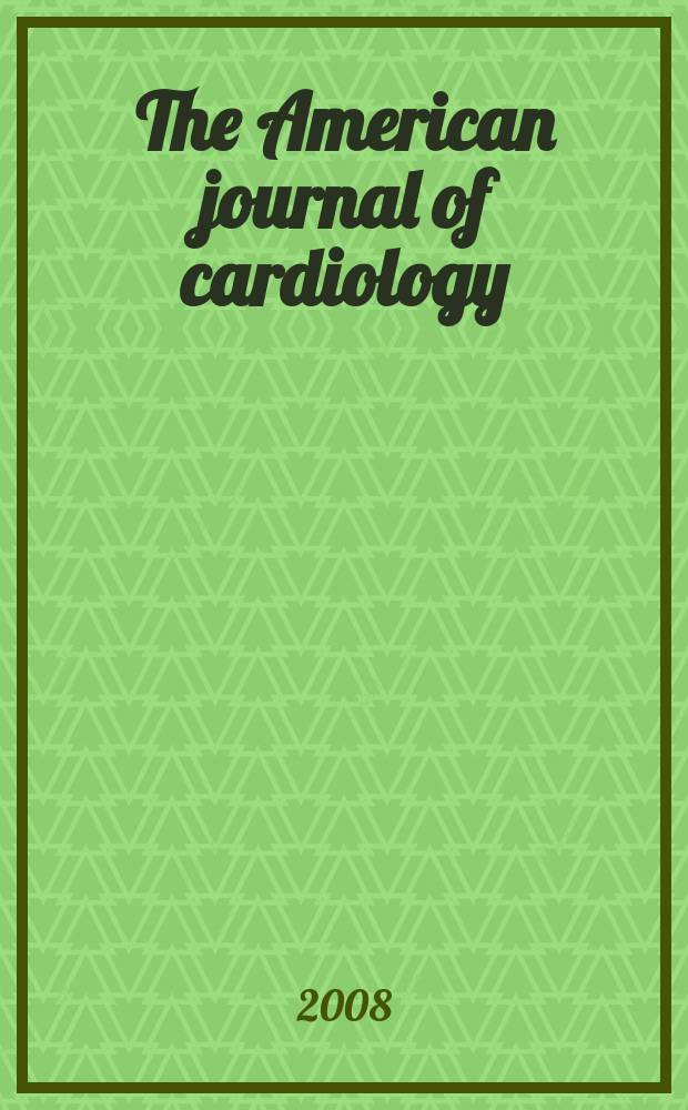 The American journal of cardiology : Official journal of the American college of cardiology A publication of the Yorke group. Vol. 101, № 10A : Oxidative stress and heart disease = Окислительный стресс и болезни сердца.