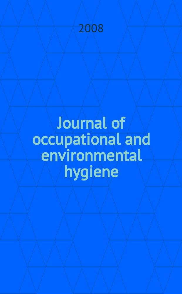 Journal of occupational and environmental hygiene : A joint publ. of the American industrial hygiene association and the American conf. of gov. industrial hygienists. Vol. 5, № 6