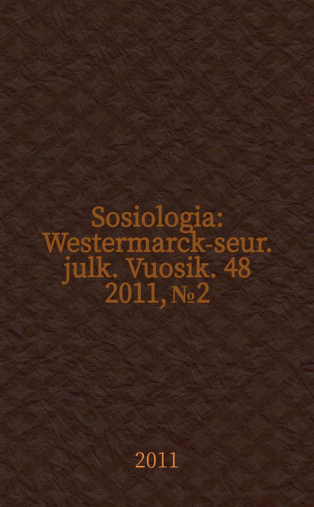 Sosiologia : Westermarck-seur. julk. Vuosik. 48 2011, № 2