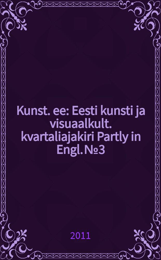 Kunst. ee : Eesti kunsti ja visuaalkult. kvartaliajakiri Partly in Engl. № 3/4
