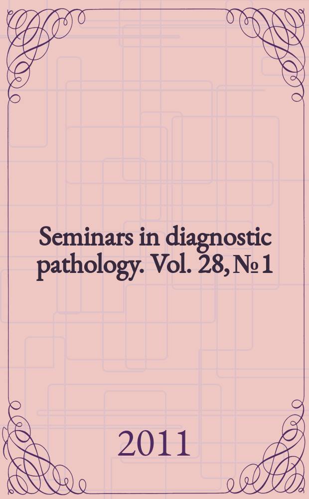 Seminars in diagnostic pathology. Vol. 28, № 1 : Orthopaedic pathology = Ортопедическая патология