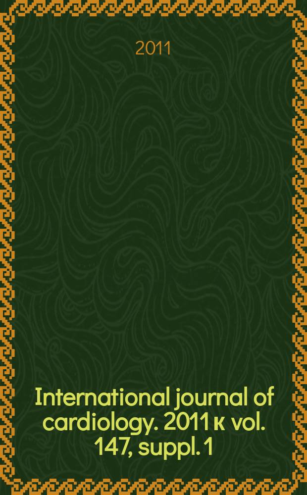 International journal of cardiology. 2011 к vol. 147, suppl. 1 : Abstracts of the CUHK-Mayo clinic - Asia cardiovascular summit, 26-27 March 2011, Hong Kong = Материалы сердечно-сосудистого саммита клиники Мэйо в Азии
