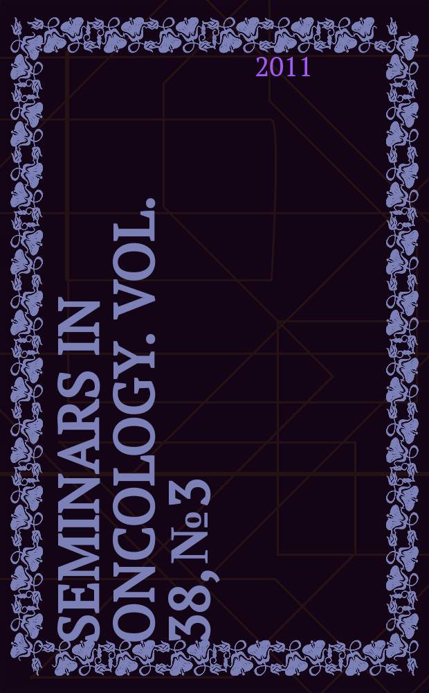 Seminars in oncology. Vol. 38, № 3 : Supportive care and palliative medicine = Поддерживающая помощь и паллиативная медицина