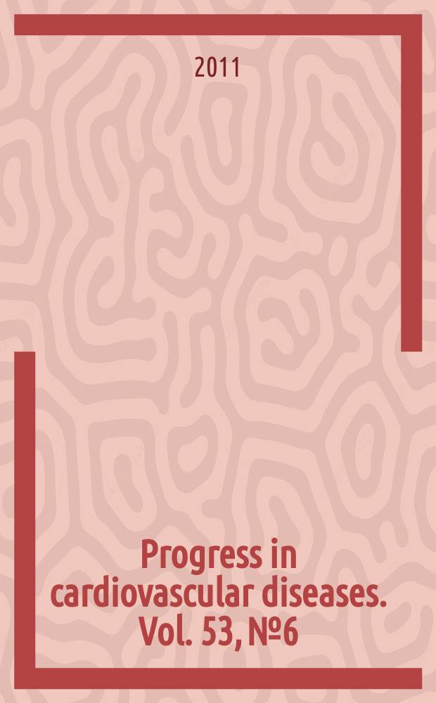 Progress in cardiovascular diseases. Vol. 53, № 6 : Exercise and cardiovascular diseases