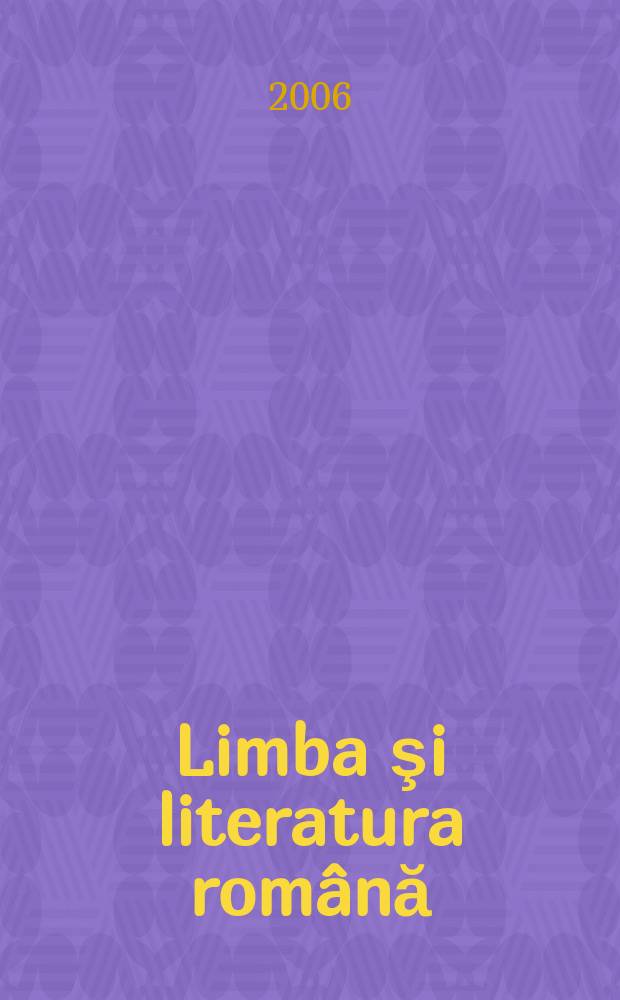 Limba şi literatura română : Revista trimestrială pentru elevi. A. 35 2006, № 1