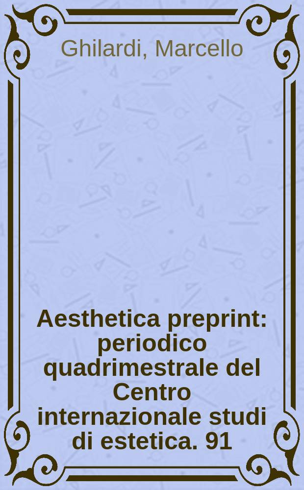 Aesthetica preprint : periodico quadrimestrale del Centro internazionale studi di estetica. 91 : Derrida e la questione dello sguardo = Деррида и его взгляды