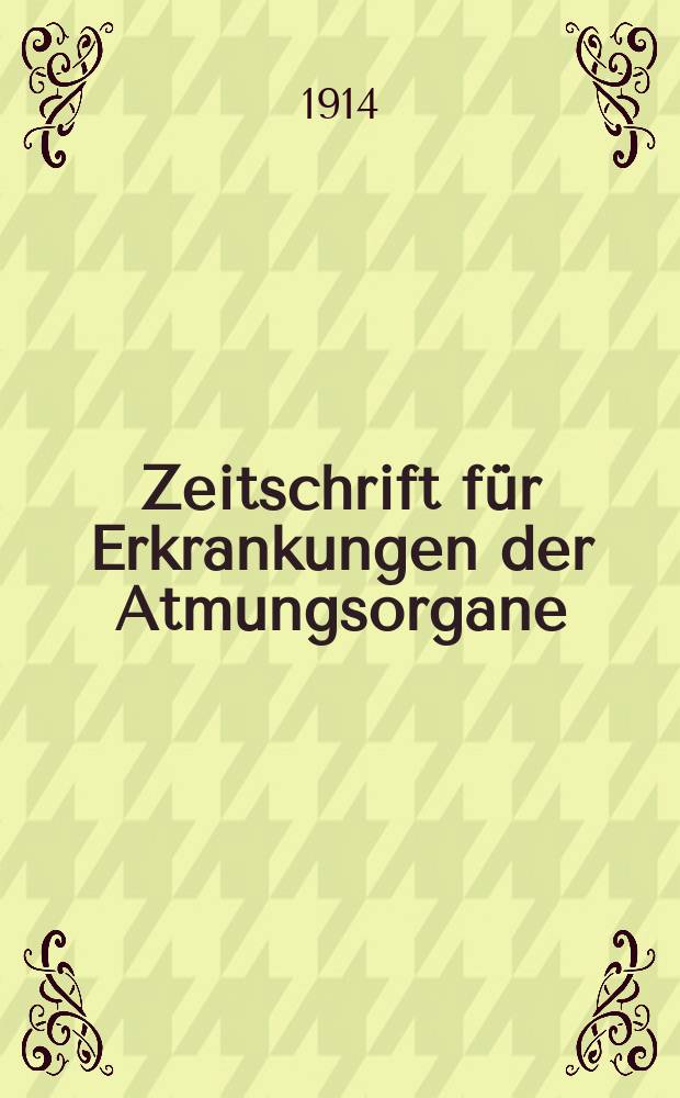 Zeitschrift f&uuml;r Erkrankungen der Atmungsorgane : Mit Folia bronchologica Hervorgegangen aus Zeitschrift f&uuml;r Tuberkulose und Erkrankungen der Thoraxorgane. Bd. 21, H. 6