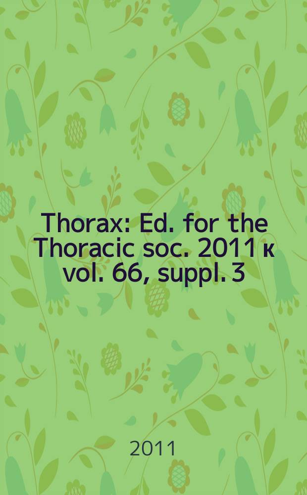Thorax : Ed. for the Thoracic soc. 2011 к vol. 66, suppl. 3 : British thoracic society guideline for advanced diagnostic and therapeutic flexible bronchoscopy in adults = Руководства Британского торакального общества для улучшения диагностической и терапевтической гибкой бронхоскопии у взрослых
