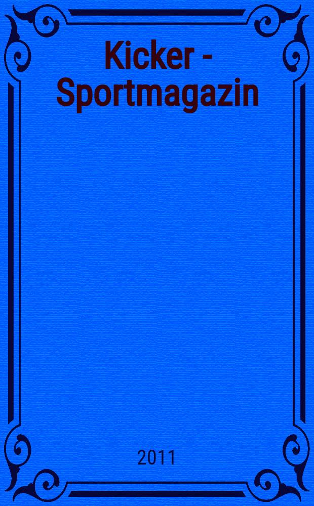 Kicker - Sportmagazin : Deutschlands grösste Sportzeitung. 2011, № 55