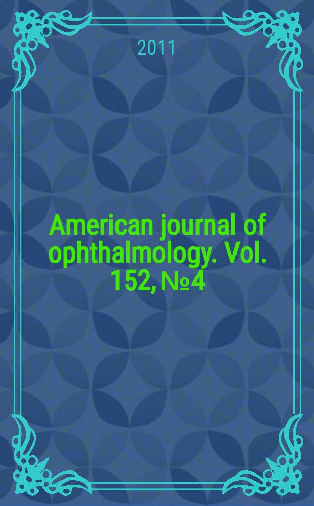American journal of ophthalmology. Vol. 152, № 4