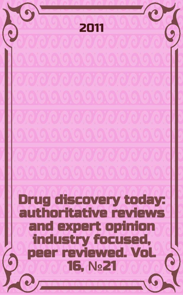 Drug discovery today : authoritative reviews and expert opinion industry focused, peer reviewed. Vol. 16, № 21/22