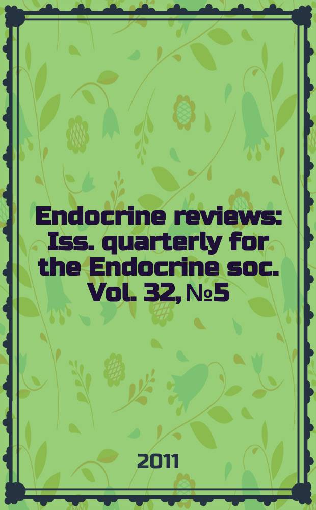 Endocrine reviews : Iss. quarterly for the Endocrine soc. Vol. 32, № 5