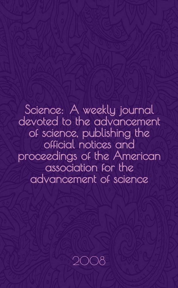 Science : A weekly journal devoted to the advancement of science, publishing the official notices and proceedings of the American association for the advancement of science. Vol. 321, № 5895