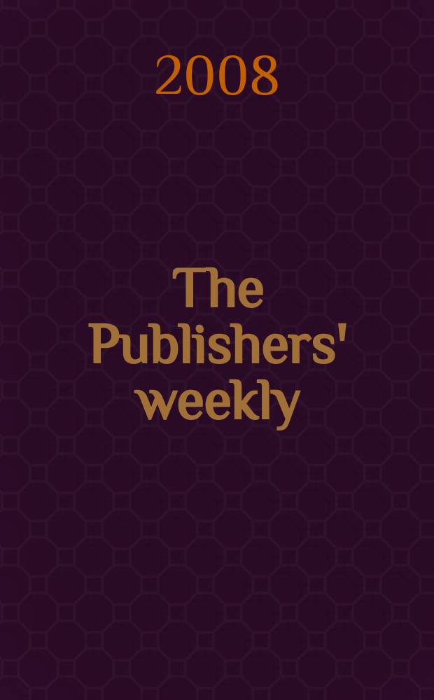 The Publishers' weekly : American book-trade journal With which is incorporated the American literary gazette and Publishers' circular. Vol. 255, № 35