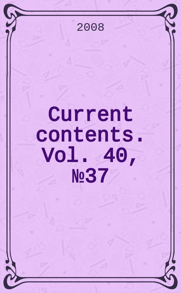Current contents. Vol. 40, № 37