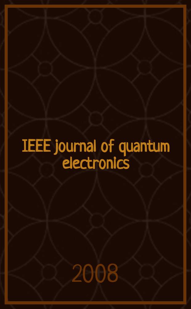 IEEE journal of quantum electronics : A publ. of the IEEE Lasers a. electro-optics soc. Vol. 44, № 5/6