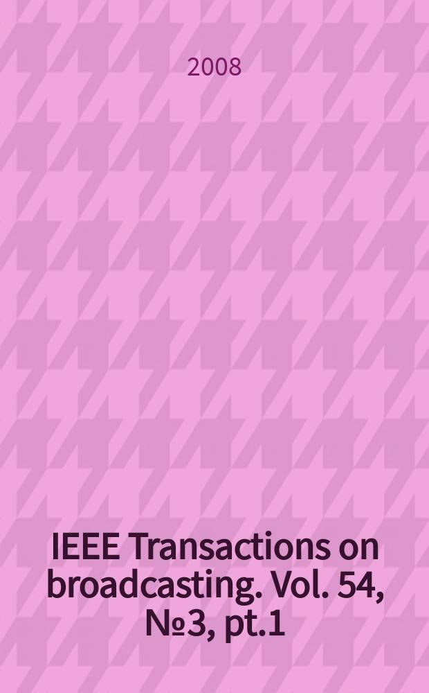 IEEE Transactions on broadcasting. Vol. 54, № 3, pt.1