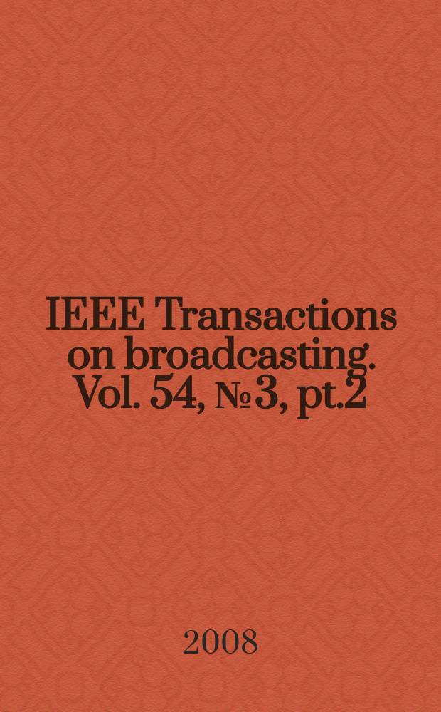 IEEE Transactions on broadcasting. Vol. 54, № 3, pt.2
