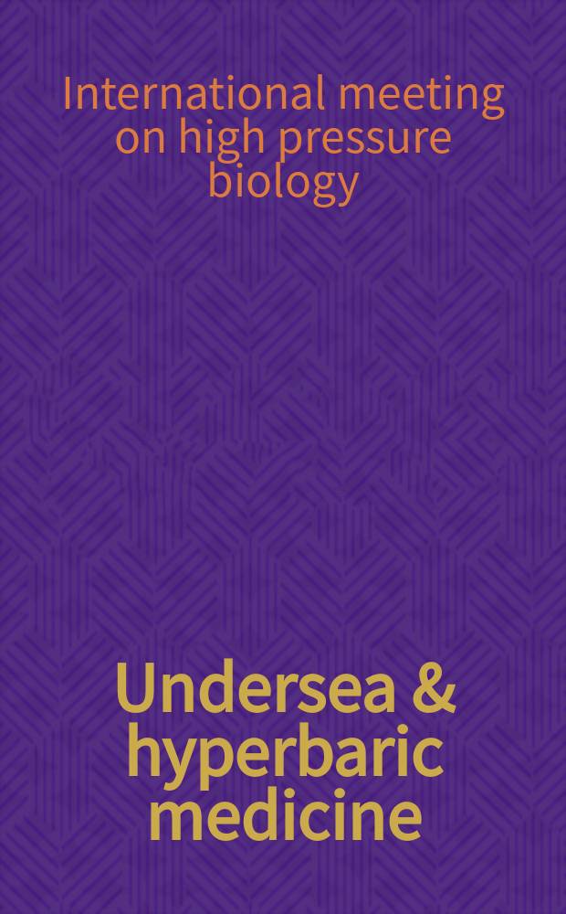Undersea & hyperbaric medicine : Journal of the Undersea and hyperbaric med. soc. Vol. 33, № 3 : Proceedings...