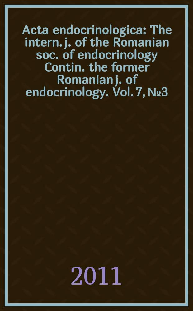 Acta endocrinologica : The intern. j. of the Romanian soc. of endocrinology Contin. the former Romanian j. of endocrinology. Vol. 7, № 3