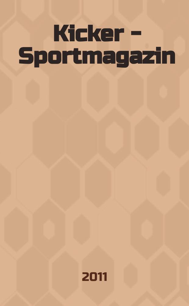 Kicker - Sportmagazin : Deutschlands grösste Sportzeitung. 2011, № 91