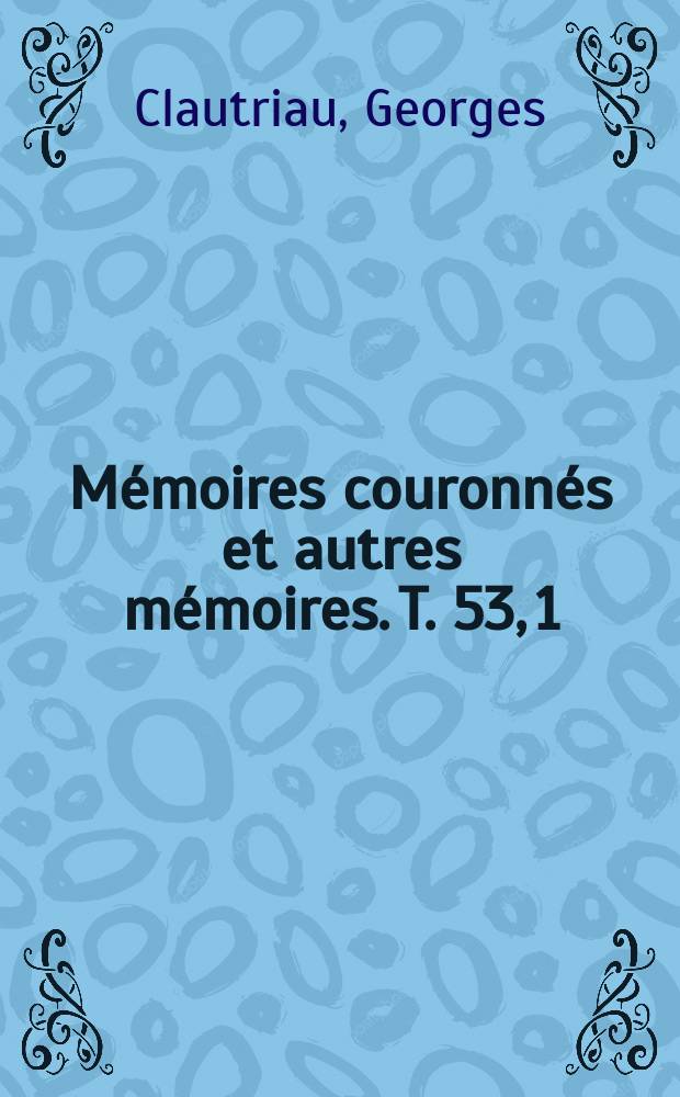 Mémoires couronnés et autres mémoires. T. 53, 1 : Étude chimique du glycogène chez les champignons et les levures = Изучение химии гликогена грибов и дрожжей