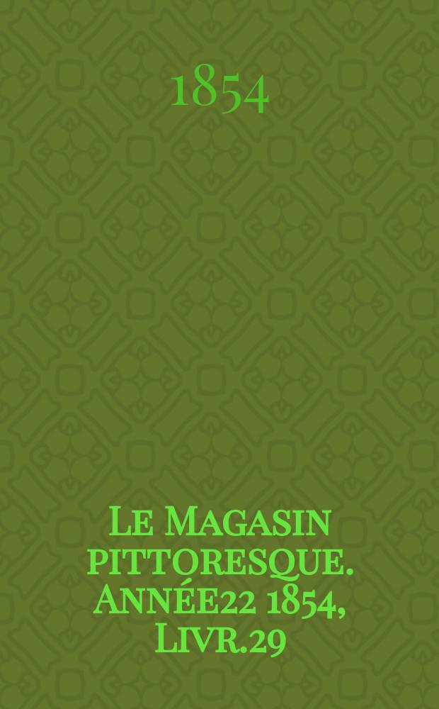 Le Magasin pittoresque. Année22 1854, Livr.29