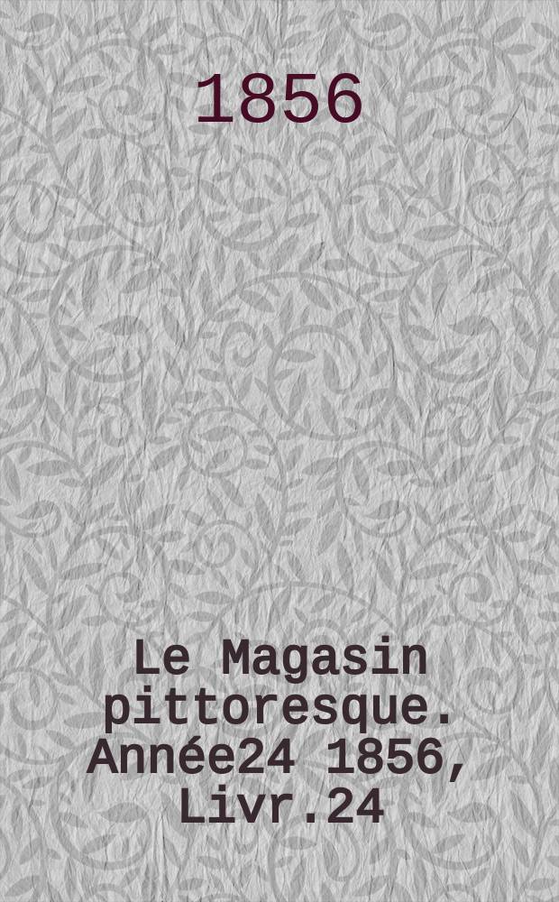 Le Magasin pittoresque. Année24 1856, Livr.24