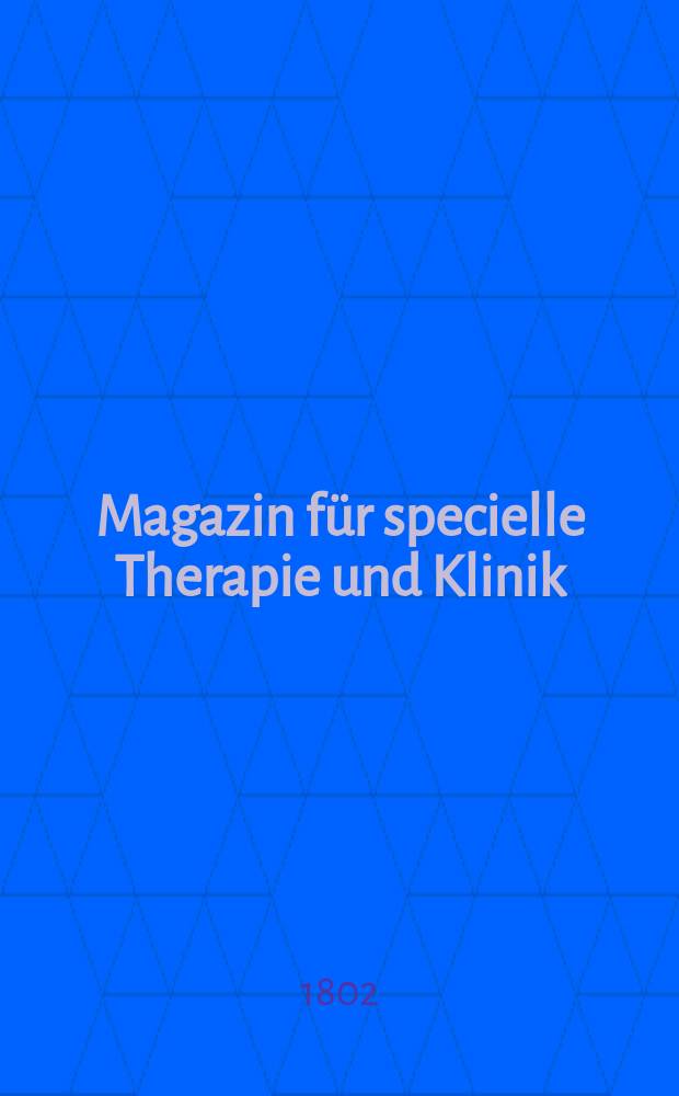 Magazin f&uuml;r specielle Therapie und Klinik : nach Grunds&auml;tzen der Erregungstheorie. Bd. 1, St&uuml;ck 1