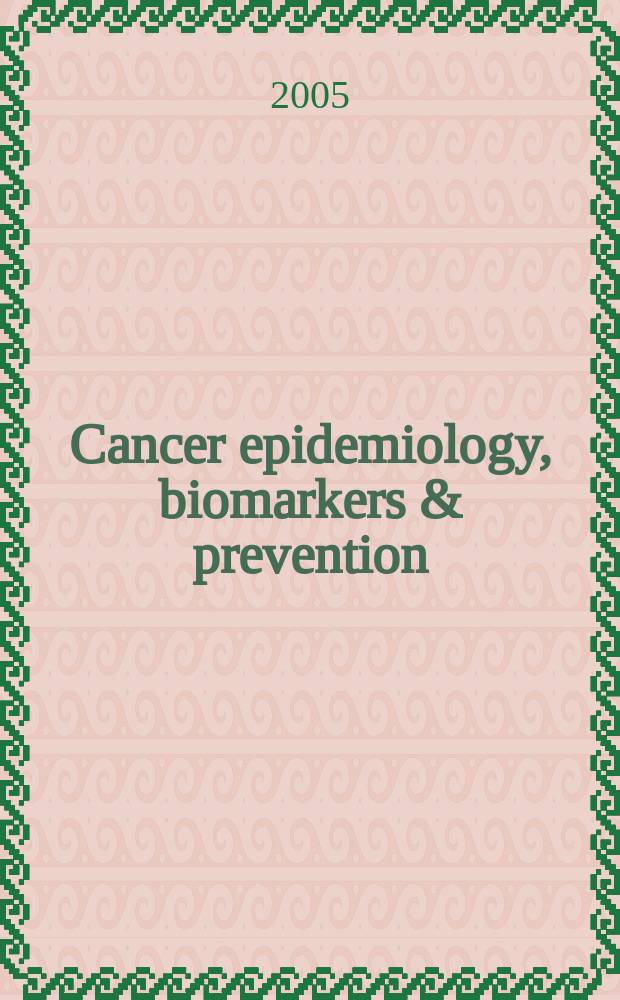 Cancer epidemiology, biomarkers & prevention : A j. of the Amer. assoc. for cancer research in collab. with the AACR molecular epidemiology group a. the Amer. soc. of preventive oncology. Vol. 14, № 4