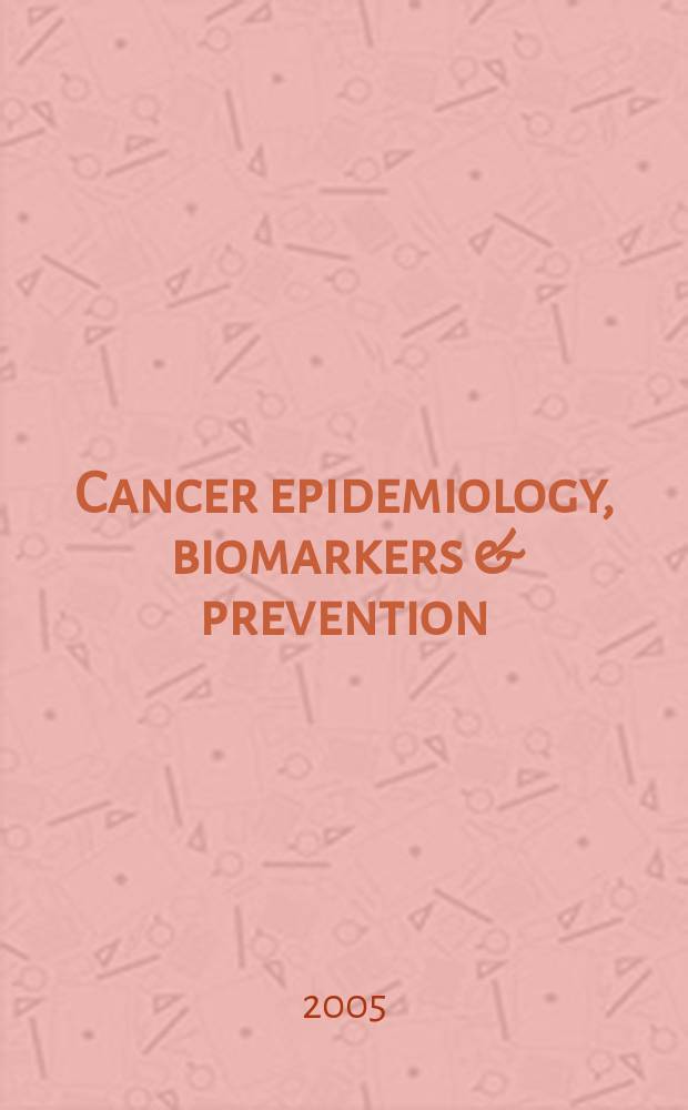 Cancer epidemiology, biomarkers & prevention : A j. of the Amer. assoc. for cancer research in collab. with the AACR molecular epidemiology group a. the Amer. soc. of preventive oncology. Vol. 14, № 11 (pt 2) : Frontiers in cancer prevention research