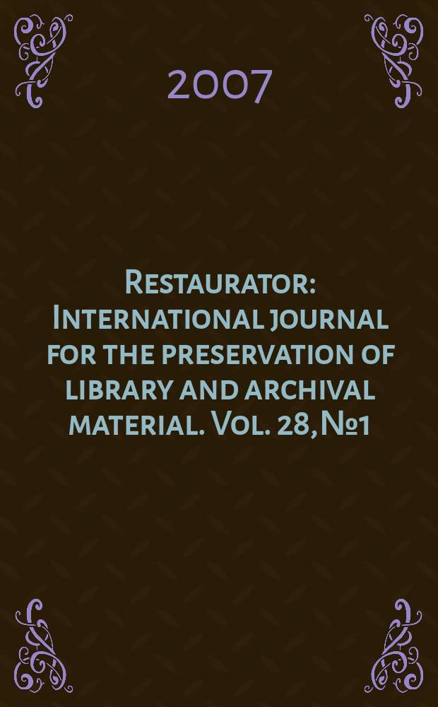 Restaurator : International journal for the preservation of library and archival material. Vol. 28, № 1