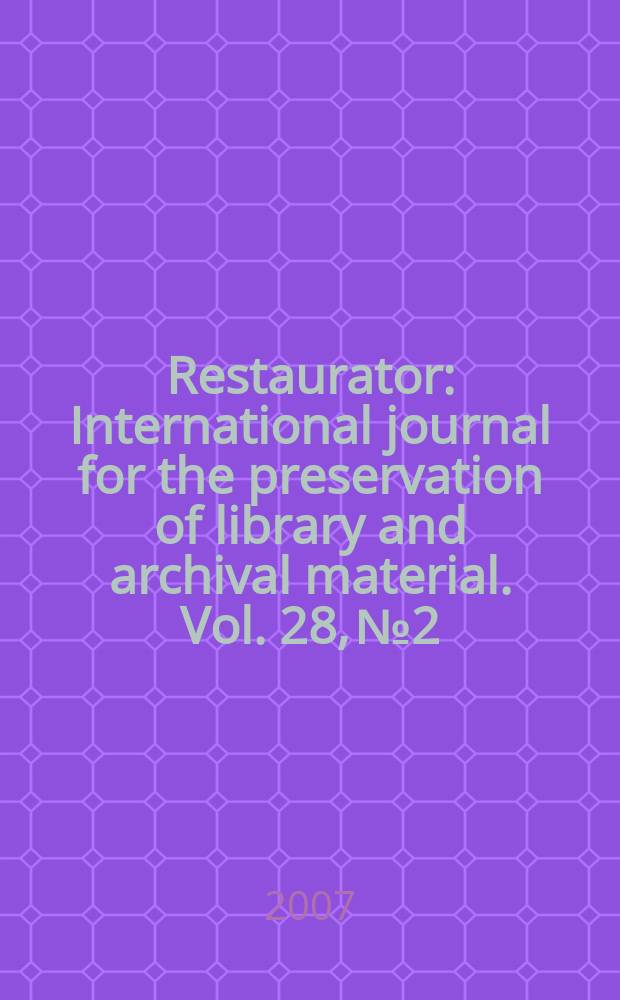 Restaurator : International journal for the preservation of library and archival material. Vol. 28, № 2