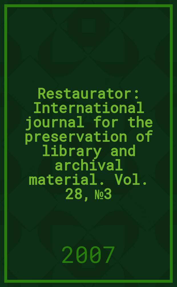 Restaurator : International journal for the preservation of library and archival material. Vol. 28, № 3