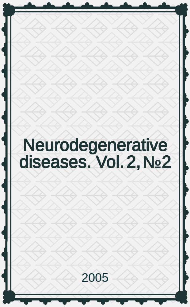 Neurodegenerative diseases. Vol. 2, № 2