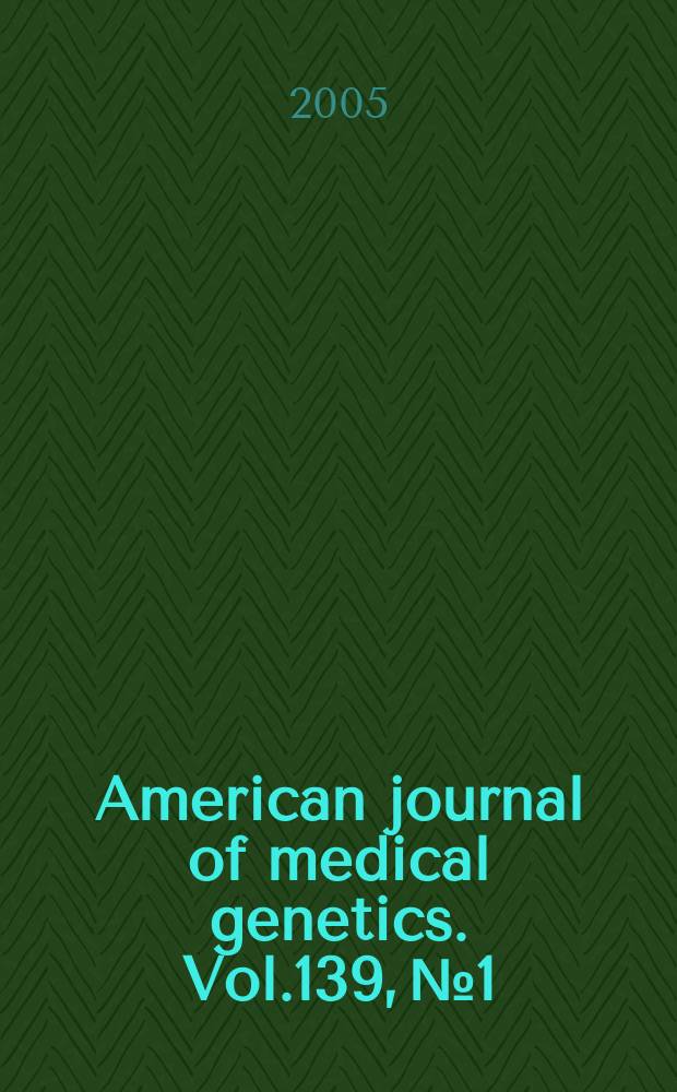 American journal of medical genetics. Vol.139, №1 : Connective tissue disorders