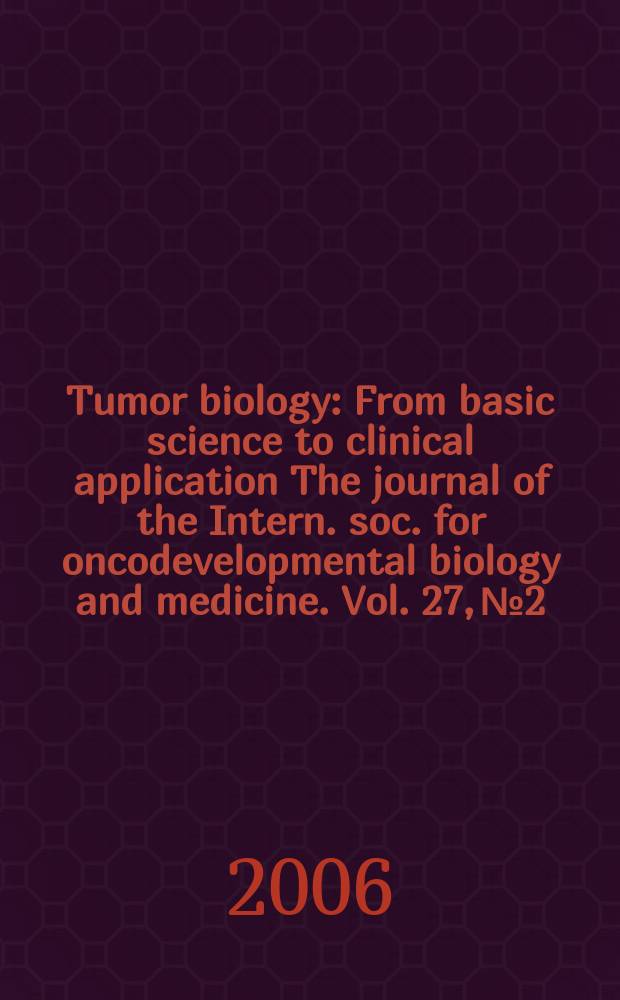 Tumor biology : From basic science to clinical application The journal of the Intern. soc. for oncodevelopmental biology and medicine. Vol. 27, № 2