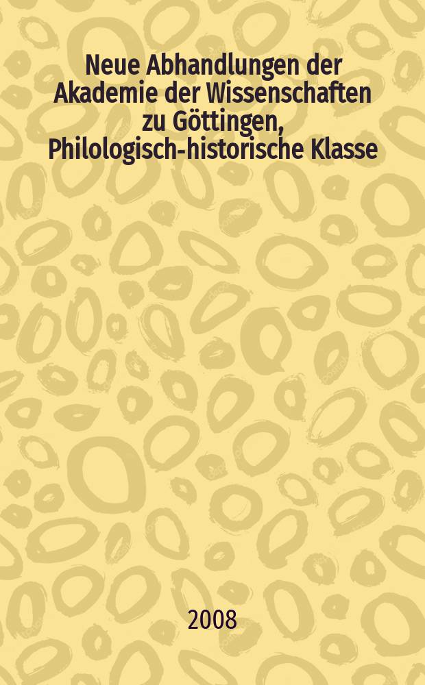 Neue Abhandlungen der Akademie der Wissenschaften zu Göttingen, Philologisch-historische Klasse = Новые труды Академи Наук Геттингена: филолого-историческое отделение
