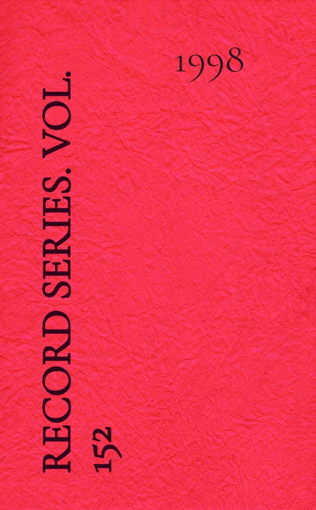 Record series. Vol. 152 : 1995/1996. Swaledale wills and inventories, 1522-1600 = Свейлдейлские завещания и описи 1522-1600