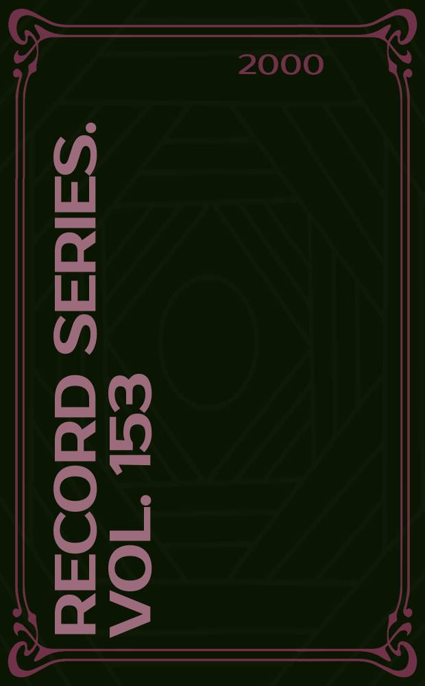 Record series. Vol. 153 : 1997/1998. The memoirs and memorials of Sir Hugh Cholmley of Whitby, 1600-1657 = Воспоминания сэра Хью Чомли Уитби 1600-1657