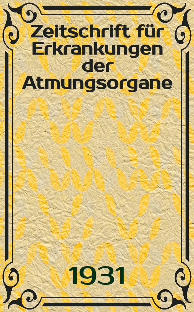 Zeitschrift f&uuml;r Erkrankungen der Atmungsorgane : Mit Folia bronchologica Hervorgegangen aus Zeitschrift f&uuml;r Tuberkulose und Erkrankungen der Thoraxorgane. Bd. 62, H. 6