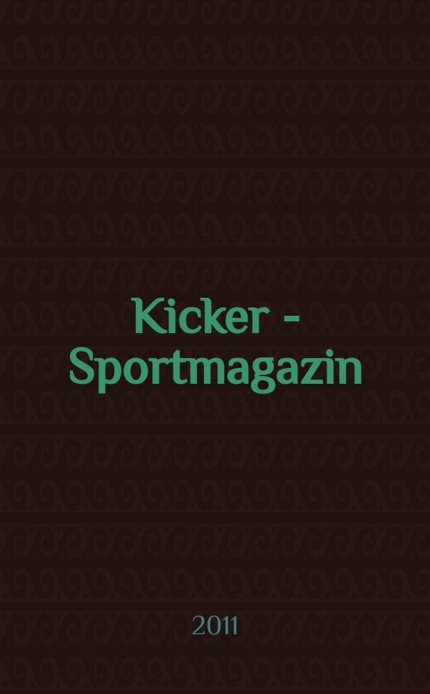 Kicker - Sportmagazin : Deutschlands gr&ouml;sste Sportzeitung. 2011, № 63