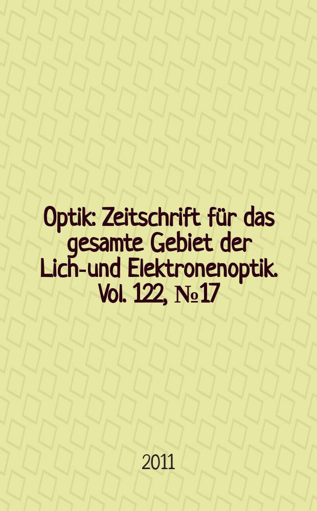 Optik : Zeitschrift für das gesamte Gebiet der Licht- und Elektronenoptik. Vol. 122, № 17