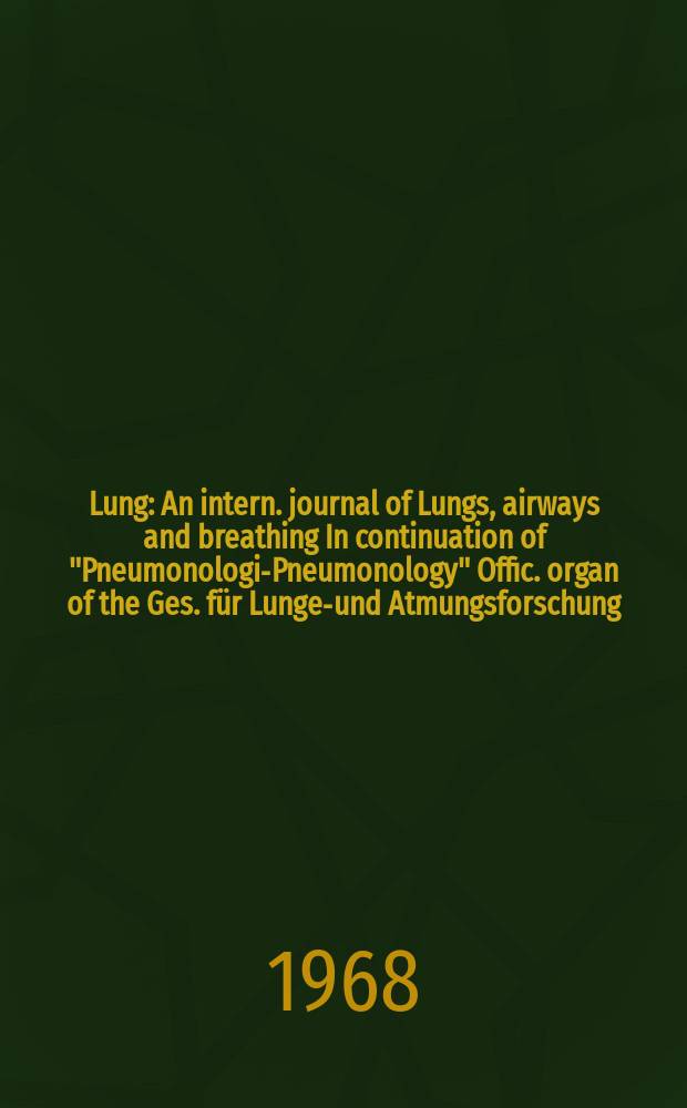 Lung : An intern. journal of Lungs, airways and breathing In continuation of "Pneumonologie- Pneumonology" Offic. organ of the Ges. für Lungen- und Atmungsforschung. Bd.137, H.3