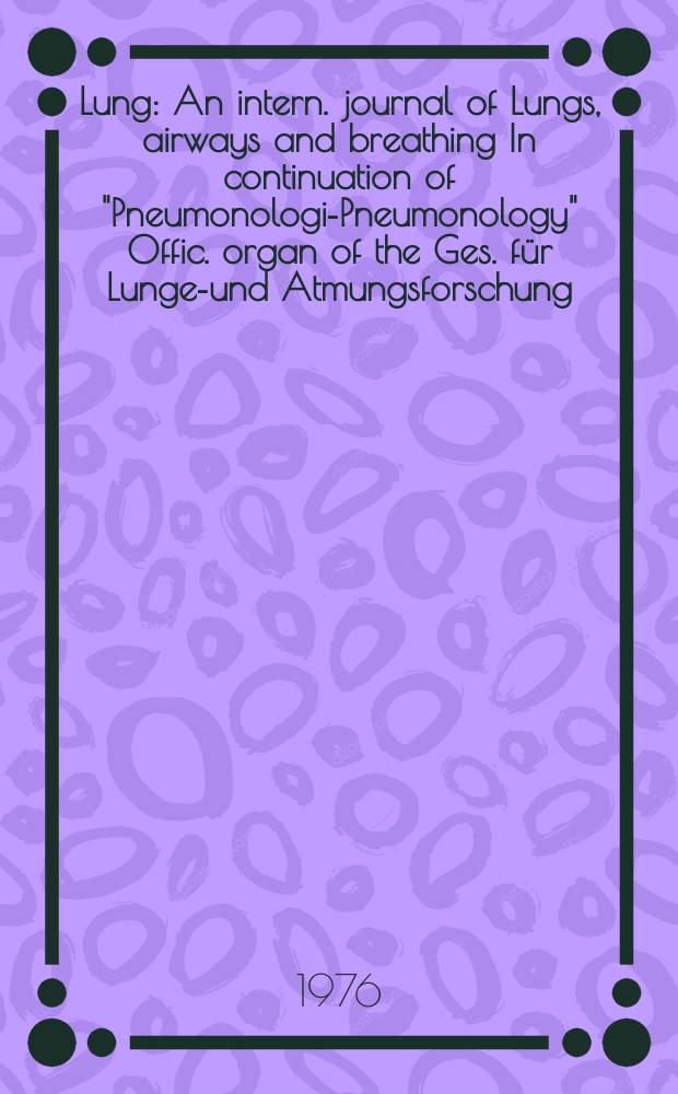 Lung : An intern. journal of Lungs, airways and breathing In continuation of "Pneumonologie- Pneumonology" Offic. organ of the Ges. f&uuml;r Lungen- und Atmungsforschung. Bd.153, H.4