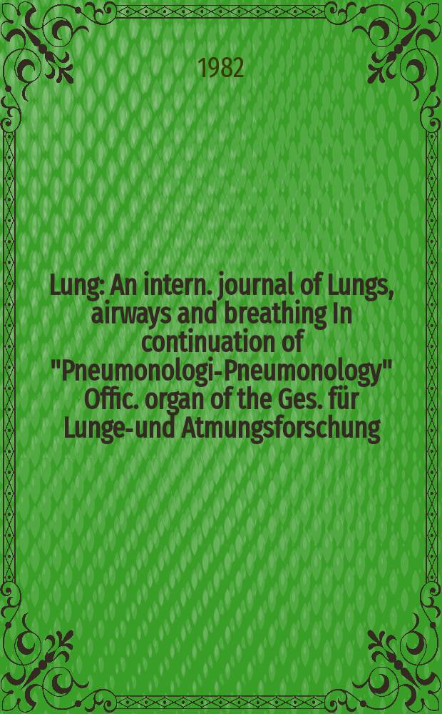 Lung : An intern. journal of Lungs, airways and breathing In continuation of "Pneumonologie- Pneumonology" Offic. organ of the Ges. für Lungen- und Atmungsforschung. Vol.160, №2