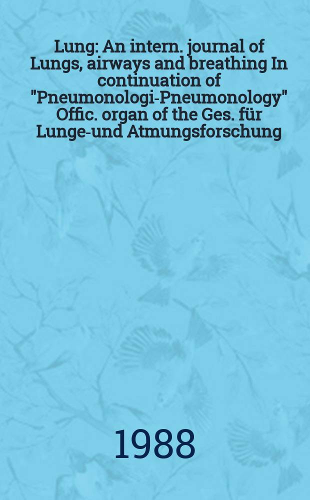 Lung : An intern. journal of Lungs, airways and breathing In continuation of "Pneumonologie- Pneumonology" Offic. organ of the Ges. für Lungen- und Atmungsforschung. Vol.166, №1