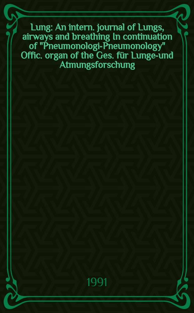 Lung : An intern. journal of Lungs, airways and breathing In continuation of "Pneumonologie- Pneumonology" Offic. organ of the Ges. für Lungen- und Atmungsforschung. Vol.169, №1