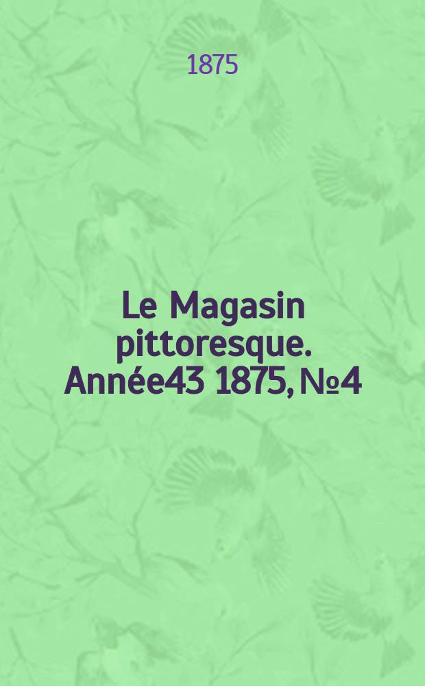 Le Magasin pittoresque. Année43 1875, №4